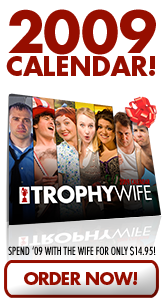 Trophy Wife 2009 Calendar - Order Now!